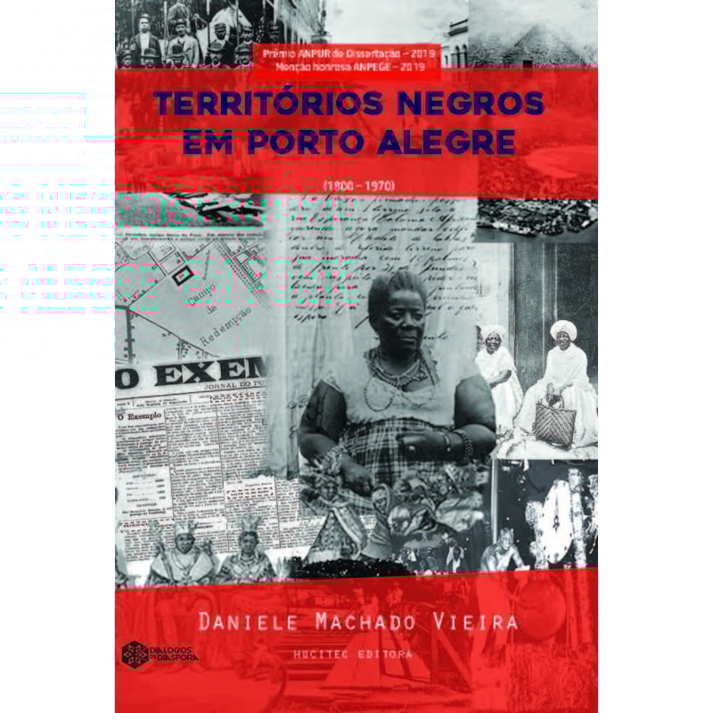TERRITÓRIOS NEGROS EM PORTO ALEGRE/RS (1800-1970): GEOGRAFIA HISTÓRICA DA PRESENÇA NEGRA NO ESPAÇO URBANO