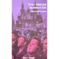 TERROR E DEMOCRACIA NOS TEMPOS DE STÁLIN: A DINÂMICA SOCIAL DA REPRESSÃO