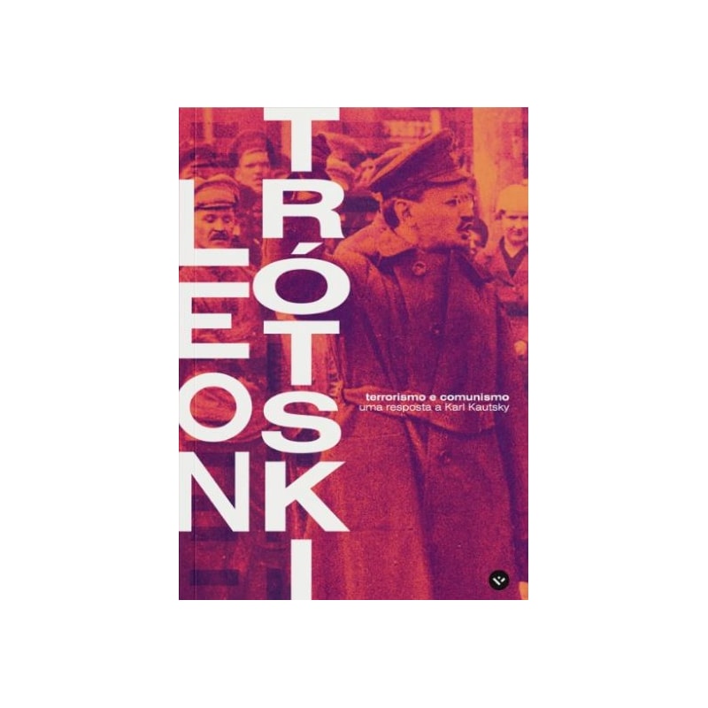 TERRORISMO E COMUNISMO, POR LEON TRÓTSKI