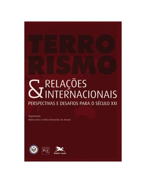 TERRORISMO E RELAÇÕES INTERNACIONAIS - PERSPECTIVAS E DESAFIOS PARA O SÉCULO XXI