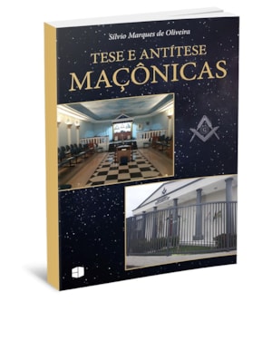 TESE E ANTÍTESE MAÇÔNICAS