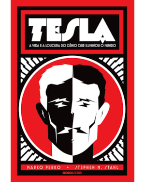 TESLA: A VIDA E A LOUCURA DO GÊNIO QUE ILUMINOU O MUNDO