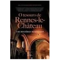 TESOURO DE RENNES-LE-CHATEAU, O - UM MISTERIO RESOLVIDO - 1