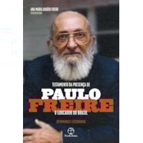TESTAMENTO DA PRESENÇA DE PAULO FREIRE, O EDUCADOR DO BRASIL: DEPOIMENTOS E TESTEMUNHOS