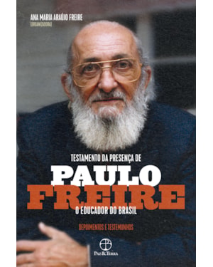 TESTAMENTO DA PRESENÇA DE PAULO FREIRE, O EDUCADOR DO BRASIL: DEPOIMENTOS E TESTEMUNHOS