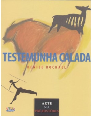 TESTEMUNHA CALADA: ARTE NA PRÉ-HISTÓRIA