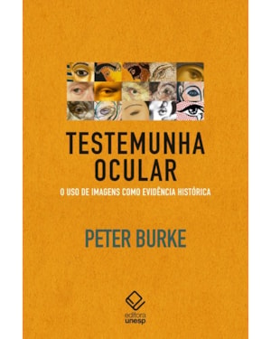 TESTEMUNHA OCULAR: O USO DE IMAGENS COMO EVIDÊNCIA HISTÓRICA