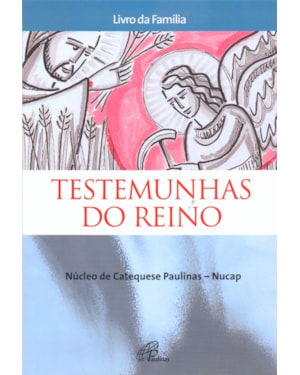 TESTEMUNHAS DO REINO - NUCLEO DE CATEQUESE PAULINAS NUCAP