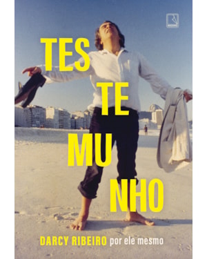 TESTEMUNHO: DARCY RIBEIRO POR ELE MESMO