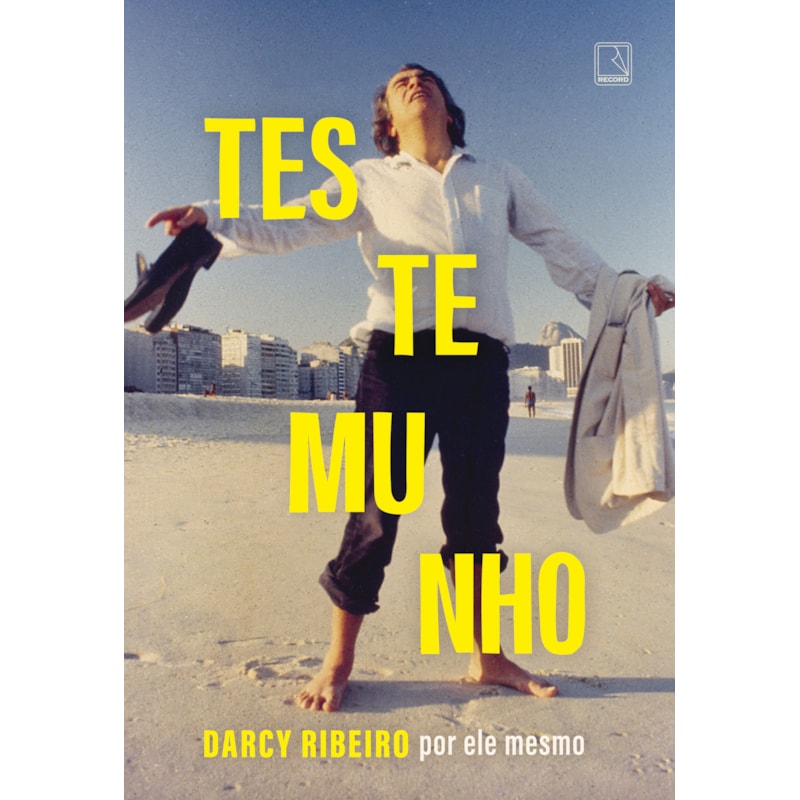 TESTEMUNHO: DARCY RIBEIRO POR ELE MESMO