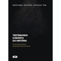 TESTEMUNHO E ESCRITA DA HISTÓRIA: DA GRANDE GUERRA À PANDEMIA DA COVID-19