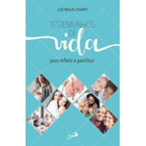 Testemunhos de vida: para refletir e partilhar