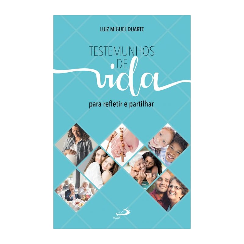 Testemunhos de vida: para refletir e partilhar