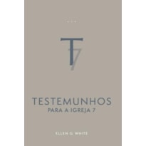 TESTEMUNHOS PARA A IGREJA, VOL. 7