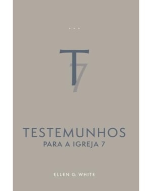 TESTEMUNHOS PARA A IGREJA, VOL. 7