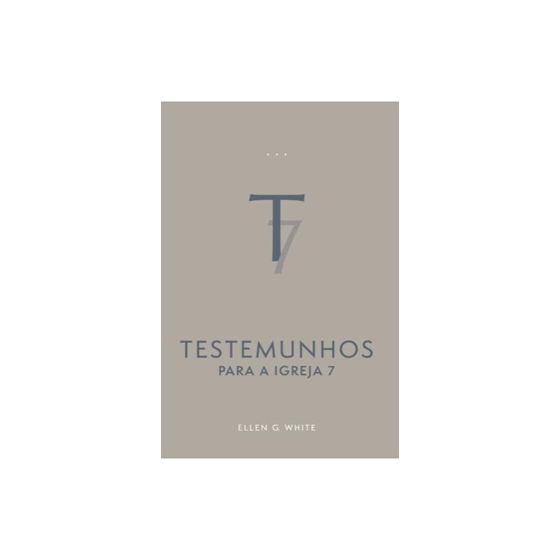 TESTEMUNHOS PARA A IGREJA, VOL. 7