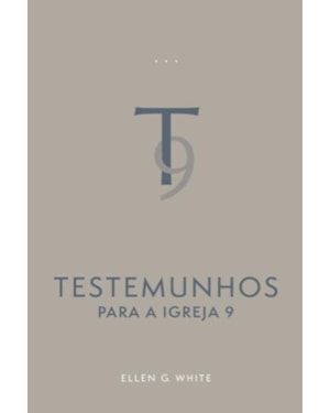 TESTEMUNHOS PARA A IGREJA, VOL. 9