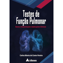 TESTES DE FUNÇÃO PULMONAR: BASES, INTERPRETAÇÃO E APLICAÇÕES CLÍNICAS