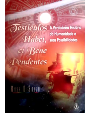 TESTICULOS HABET, ET BENE PENDENTES - A HISTORIA DA HUMANIDADE E SUAS POSSI
