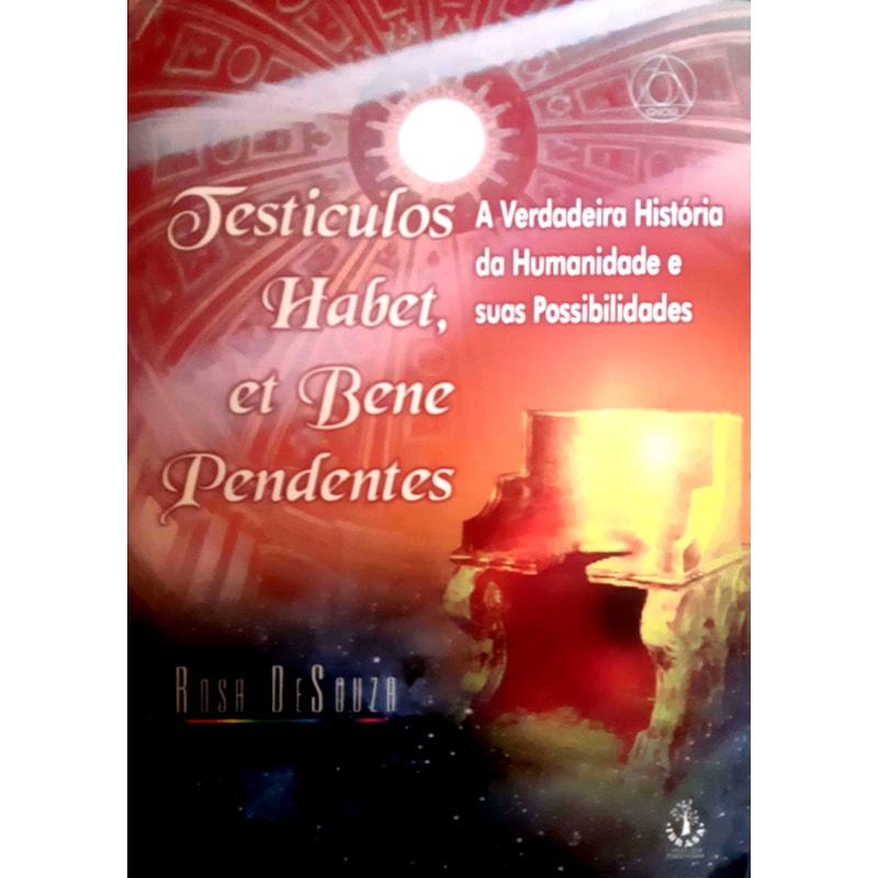 TESTICULOS HABET, ET BENE PENDENTES - A HISTORIA DA HUMANIDADE E SUAS POSSI