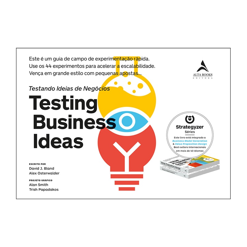 Testing Business Ideas: Este é um guia de campo de experimentação rápida. Use os 44 experimentos para acelerar a escalabilidade. Vença em grande estilo com pequenas apostas.