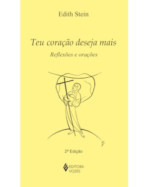 TEU CORAÇÃO DESEJA MAIS: REFLEXÕES E ORAÇÕES