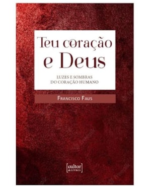 Teu coração e Deus - Luzes e sombras no coração humano