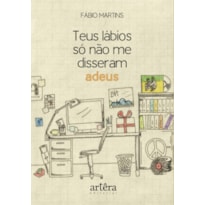 TEUS LÁBIOS SÓ NÃO ME DISSERAM ADEUS