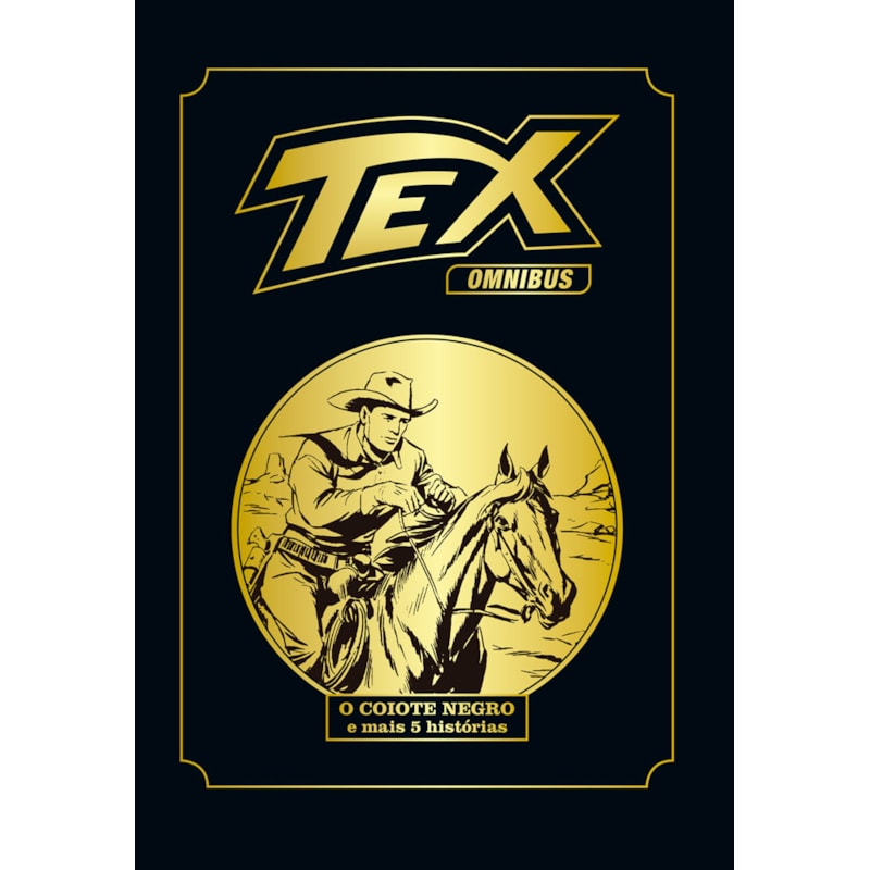 TEX OMNIBUS VOLUME 7: O COIOTE NEGRO E MAIS 5 HISTÓRIAS