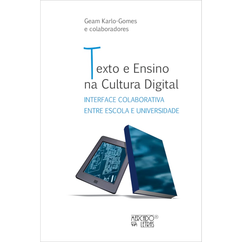 TEXTO E ENSINO NA CULTURA DIGITAL - INTERFACE COLABORATIVA ENTRE ESCOLA E UNIVERSIDADE