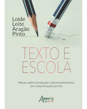 TEXTO E ESCOLA: NOTAS SOBRE PRODUÇÃO E DESENVOLVIMENTO EM COMUNICAÇÃO ESCRITA