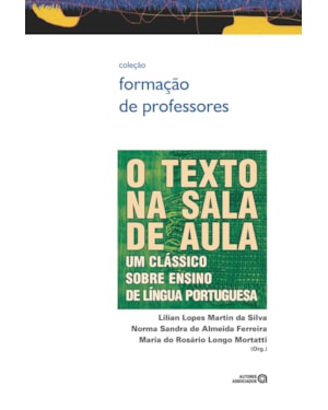 TEXTO NA SALA DE AULA, O - UM CLASSICO SOBRE ENSINO DE LINGUA PORTUGUESA - 1