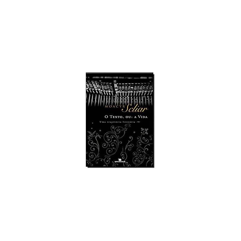TEXTO OU A VIDA, O - UMA TRAJETORIA LITERARIA