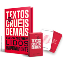 TEXTOS CRUÉIS DEMAIS PARA SEREM LIDOS RAPIDAMENTE: EDIÇÃO DE LUXO COMEMORATIVA + BRINDES