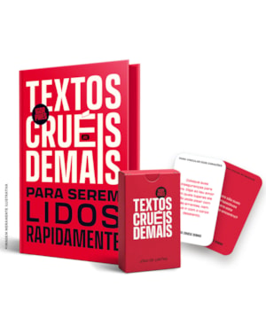 TEXTOS CRUÉIS DEMAIS PARA SEREM LIDOS RAPIDAMENTE: EDIÇÃO DE LUXO COMEMORATIVA + BRINDES
