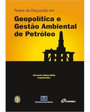 Textos de discussão em geopolitica e gestão ambiental de petróleo