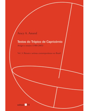 Textos do Trópico de Capricórnio: artigos e ensaios (1980-2005): bienais e artistas contemporâneos no Brasil