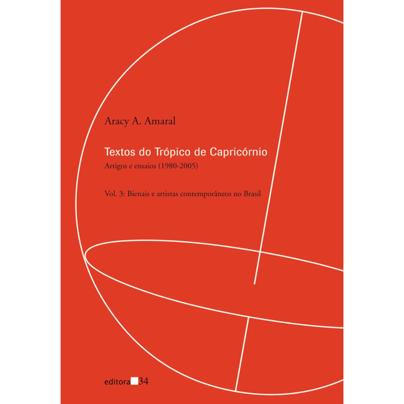 Textos do Trópico de Capricórnio: artigos e ensaios (1980-2005): bienais e artistas contemporâneos no Brasil