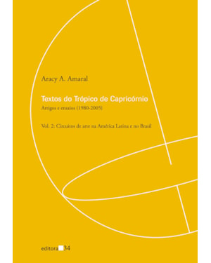 Textos do Trópico de Capricórnio: artigos e ensaios (1980-2005): circuitos de arte na América Latina e no Brasil