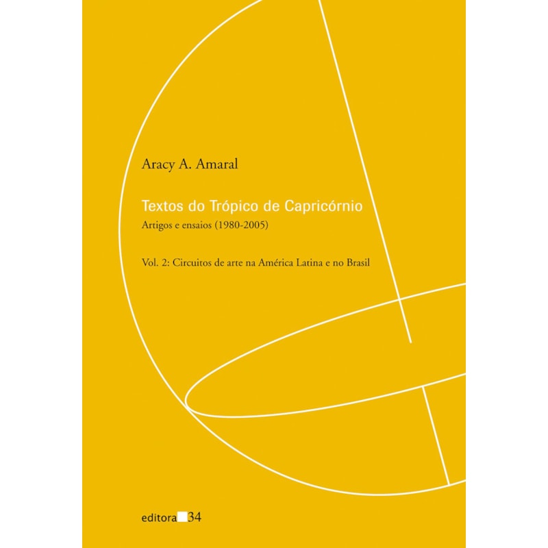 Textos do Trópico de Capricórnio: artigos e ensaios (1980-2005): circuitos de arte na América Latina e no Brasil
