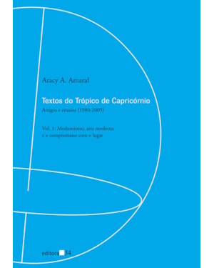 Textos do Trópico de Capricórnio: artigos e ensaios (1980-2005): Modernismo, arte moderna e o compromisso com o lugar