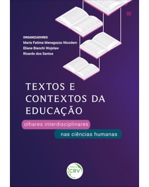 TEXTOS E CONTEXTOS DA EDUCAÇÃO: OLHARES INTERDISCIPLINARES NAS CIÊNCIAS HUMANAS