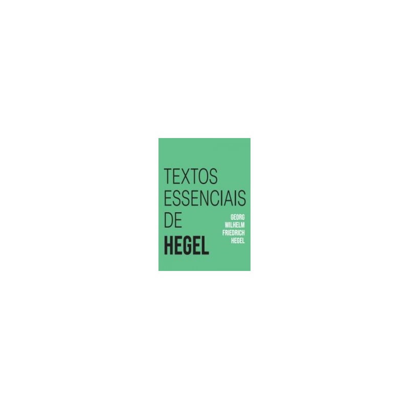 TEXTOS ESSENCIAIS DE HEGEL