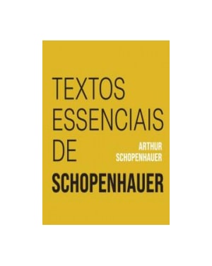 TEXTOS ESSENCIAIS DE SCHOPENHAUER