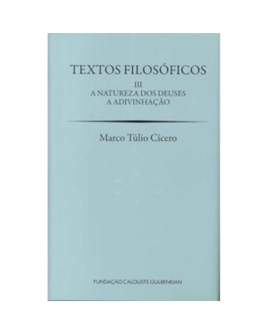 TEXTOS FILOSÓFICOS III - A NATUREZA DOS DEUSES: A ADIVINHAÇÃO