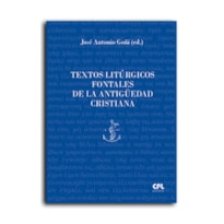 TEXTOS LITÚRGICOS FONTALES DE LA ANTIGÜEDAD CRISTIANA