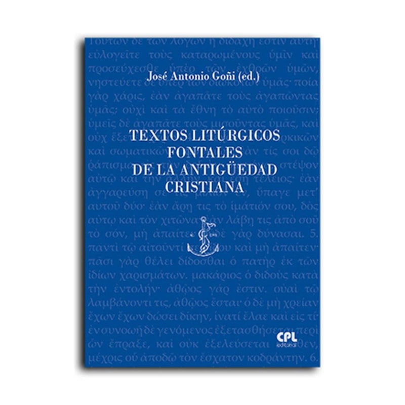 TEXTOS LITÚRGICOS FONTALES DE LA ANTIGÜEDAD CRISTIANA