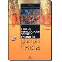 TEXTOS PEDAGOGICOS SOBRE O ENSINO DA EDUCACAO FISICA - 4ª