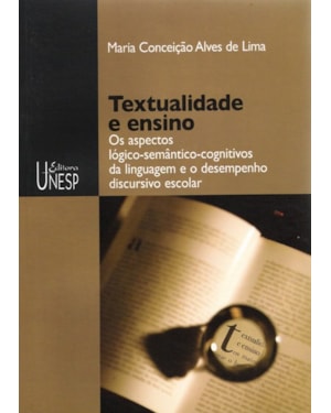 TEXTUALIDADE E ENSINO: ASPECTOS LÓGICO-SEMÂNTICO-COGNITIVOS DA LINGUAGEM E O DESEMPENHO DISCURSIVO ESCOLAR