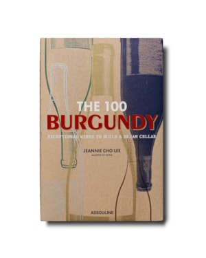 THE 100 BURGUNDY: EXCEPTIONAL WINES TO BUILD A DREAM CELLAR: BURGUNDY EXCEP